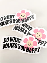 Load image into Gallery viewer, Do What Makes you Happy Sticker

