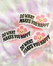 Load image into Gallery viewer, Do What Makes you Happy Sticker
